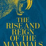 rise and reign of mammals